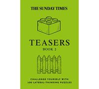 The Sunday Times Teasers Book 2 – Challenge Yourself with 100 Lateral-Thinking Puzzles
