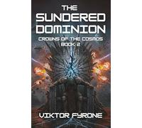 The Sundered Dominion: Crowns of the Cosmos Series Book 2