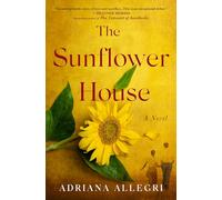 The Sunflower House: A Novel