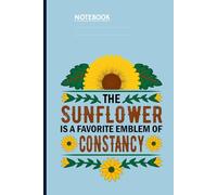 The Sunflower Is a Favorite Emblem of Constancy with Bright Yellow Petals and Green Leaves on Light Blue Cover: Notebook For Nature Lovers, Gardeners