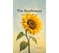 The Sunflowers: Stories of Blooms and Seeds