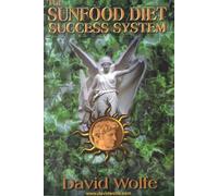 The Sunfood Diet Success System: 36 Lessons in Health Transformation