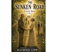 THE SUNKEN ROAD: A Love Story