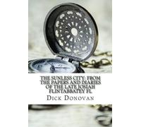 The Sunless City: From the Papers and Diaries of the Late Josiah Flintabbatey Fl
