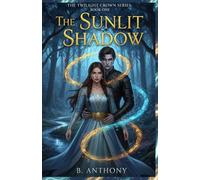 The Sunlit Shadow: A Forbidden Vampire Royal Romance (The Twilight Crown Series Book 1) (The Twilight Crown (3 book series))