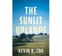 The Sunlit Uplands : A Post-War Childhood and Coming of Age
