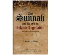 The Sunnah and its role in Islamic Legislation