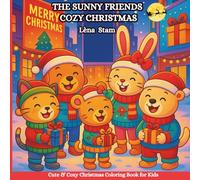 THE SUNNY FRIENDS COZY CHRISTMAS: Cute & Cozy Christmas Coloring Book for Kids. 54 cute Christmas coloring pages filled with fun, sweet moments, and holiday magic!