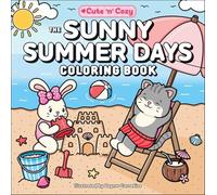 The Sunny Summer Days Coloring Book (Cute and Cozy)