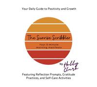 The Sunrise Scribbler: Your 5 Minute Morning Manifesto