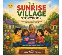 The Sunrise Village Storybook: Ten Little Stories About Kindness, Courage, and Doing What is Right
