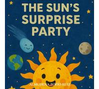 THE SUN'S SURPRISE PARTY: A Magical Journey Through the Solar System (Learning to Read is Fun)