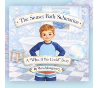 The Sunset Bath Submarine: A "What If We Could" Story (The Old Blue House Series)