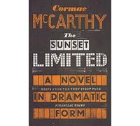 The Sunset Limited: A Novel in Dramatic Form