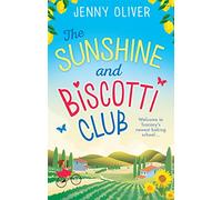 THE SUNSHINE AND BISCOTTI CLUB: The perfect uplifting escapist romantic comedy beach read for summer 2023