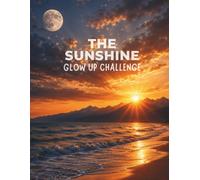 The Sunshine glow up challenge: A journey to build self trust, strengthen your nervous system, and create lasting habits that help you become the ... a challenge it's a reset. One day at a time.