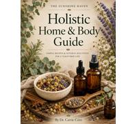 The Sunshine Haven Holistic Home and Body Guide