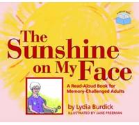 The Sunshine on My Face: A Read-Aloud Book for Memory-Challenged Adults