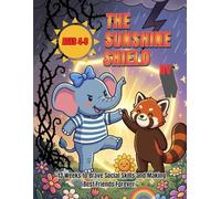 The Sunshine Shield: A Kid’s 125-Page Guide to Squashing Negative Thoughts and Growing Beautiful Friendships
