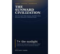 The Sunward Civilization: **How the Inner Solar System - Not Mars Alone - Becomes Humanity's Industrial Home**