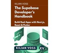 The Supabase Developer’s Handbook: Build Real Apps with Next.js, React & Flutter
