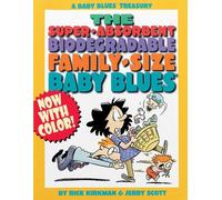 The Super-Absorbent Biodegradable Family-Size Baby Blues: A Baby Blues Treasury