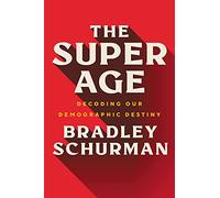 The Super Age: Decoding Our Demographic Destiny