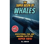 The Super Book of Whales: Educational, Fun, and Amazing Facts for Super Kids