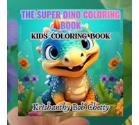 THE SUPER DINO COLORING BOOK: Coloring Book for kids ages 4+. Featuring Super Easy, Bold and Simple designs (The Amazing World of Dinosaurs Coloring Book Series)