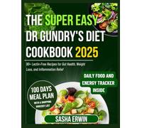The Super Easy Dr Gundry's Diet Cookbook 2025: 90+ Lectin-Free Recipes for Gut Health, Weight Loss, and Inflammation Relief (Erwsha simplified Cookbook)