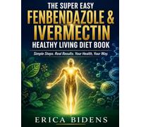 The Super Easy Fenbendazole & Ivermectin Healthy Living Diet Book