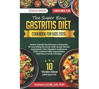 THE SUPER EASY GASTRITIS DIET COOKBOOK FOR KIDS 2026