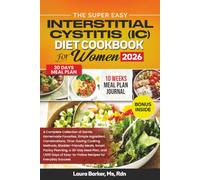 THE SUPER EASY IC DIET COOKBOOK FOR WOMEN 2026 (Laura Barker's Smart Support Cookbook Series)