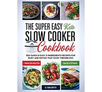 The Super Easy Keto Slow Cooker Cookbook: 250 Quick & Easy 5-Ingredients Recipes for Busy and Novice that Cook Themselves 2-Weeks Keto Meal Plan - Lose Up to 16 Pounds