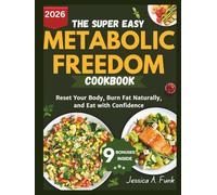The Super Easy Metabolic Freedom Cookbook: Reset Your Body, Burn Fat Naturally, and Eat with Confidence