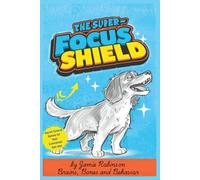 The Super-Focus Shield: Secret Control Games for Your Companion Gun Dog (Purposeful Play Dynamics)