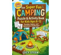 The Super Fun Camping Puzzle & Activity Book for Kids Ages 8-12: 250+ Sudoku, Word Games, I Spy, Mazes, Crosswords, Fun Facts, Jokes, Creative Writing & More Fun Games for Summer Camp and Road Trips