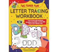 The Super Fun Letter Tracing Workbook for Kids Ages 3-6: Learn to Write with Confidence, Strengthen Pencil Skills, and Make ABCs Easy in Just 7 Minutes a Day (Alphabet Architects)