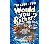 The Super FUN Would You Rather? Dad Edition: 150+ Outrageously Funny, Painfully Relatable, Completely Impossible Choices for Fathers - Hilarious ... Make Him Laugh (Mother & Father's Day Gifts)