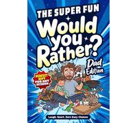 The Super FUN Would You Rather? Dad Edition: 150+ Outrageously Funny, Painfully Relatable, Completely Impossible Choices for Fathers - Hilarious ... Make Him Laugh (Mother & Father's Day Gifts)