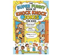 The Super Funny Book of Knock Knock Jokes for Kids