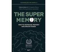 The Super Memory: 3 Memory Books in 1: Photographic Memory, Memory Training and Memory Improvement - How to Increase Memory and Brain Power (Upgrade Yourself)