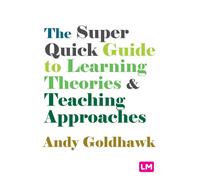 The Super Quick Guide to Learning Theories and Teaching Approaches