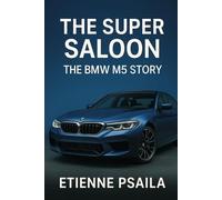The Super Saloon: The BMW M5 Story