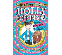 The Super-Secret Diary of Holly Hopkinson: This Is Going To Be a Fiasco