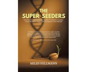 The Super Seeders: How Plant Scientists Are Racing to Protect Global Food Security Amid Climate Change and Disease