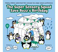 The Super Sensory Squad Save Buzz's Birthday: Helping children understand that everyone has unique sensory preferences
