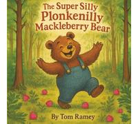 The Super Silly Plonkenilly Mackleberry Bear: 1 (The Mackleberry Bear)