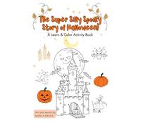 The Super Silly Spooky Story of Halloween!: A Learn & Color Activity Book