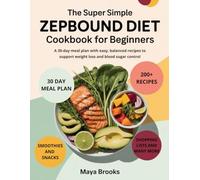 The Super Simple Zepbound Diet Cookbook For Beginners: A 30-day meal plan with easy,balanced recipes to support weight loss and blood sugar control